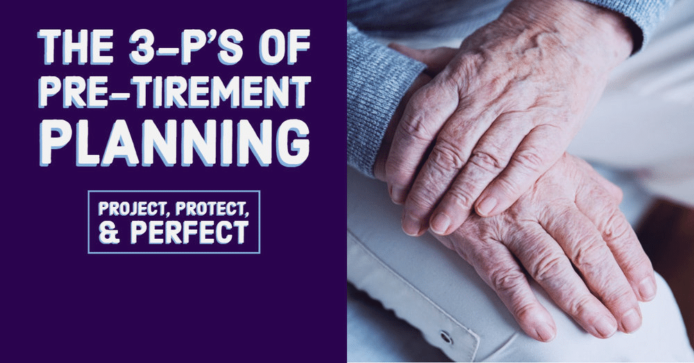 The 3 P’s of Pre-tirement