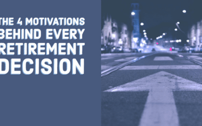 The 4 Motivations Behind Every Retirement Decision