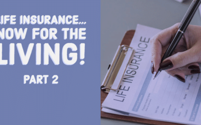 Life Insurance for The Living – Part 2
