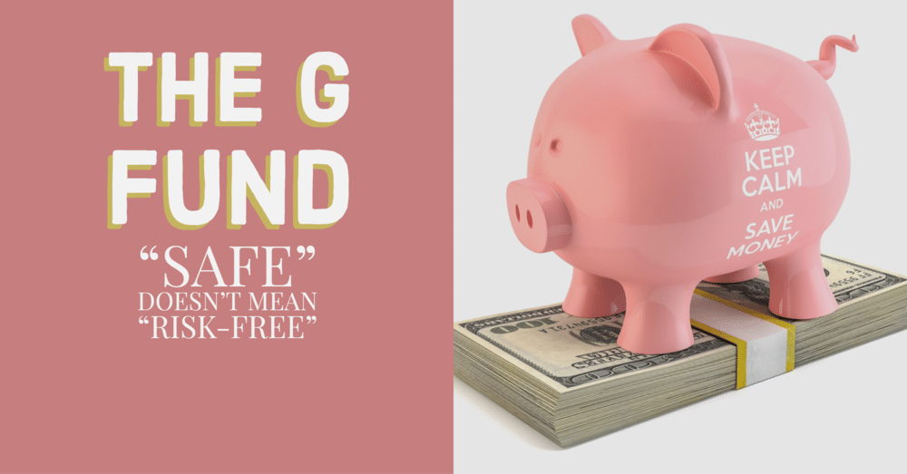 The G Fund: “Safe” NOT “Risk-Free”